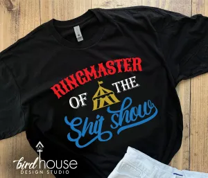 Ringmaster of the Shit Show, Funny Mom Life Shirt, Circus at Home T-Shirt